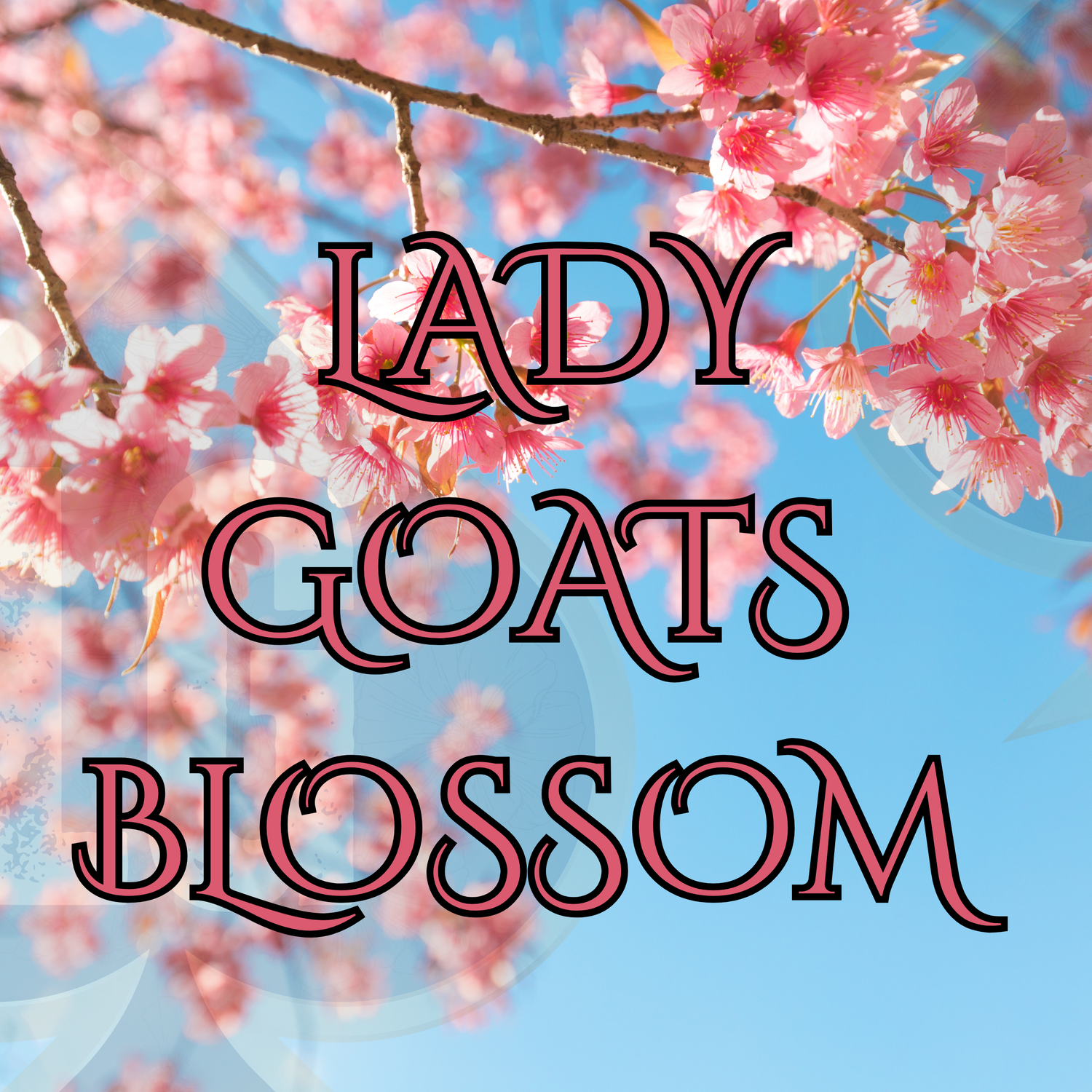 Lady Goats Blossom