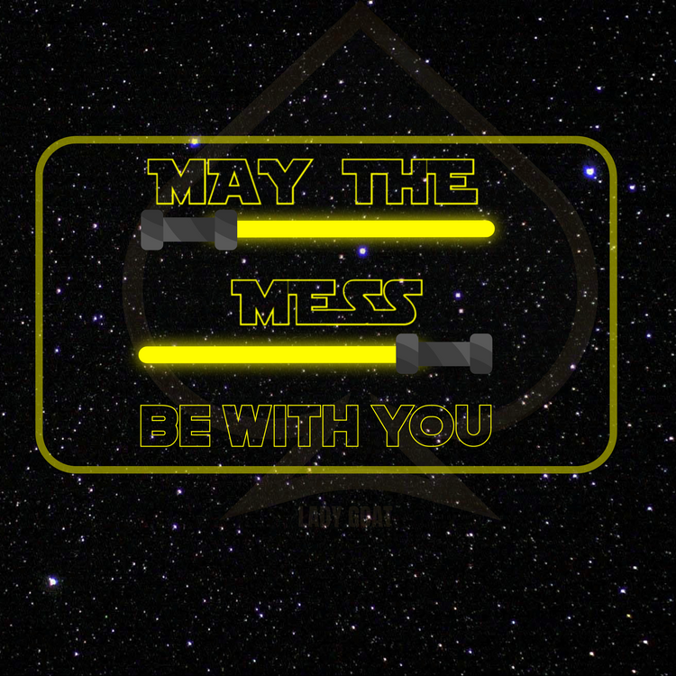 May The Mess Be With You
