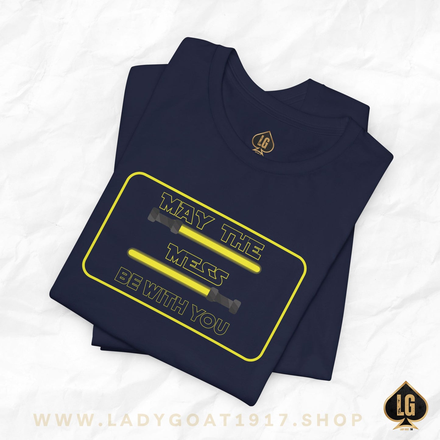May The Mess Be With You ! Unisex Tee