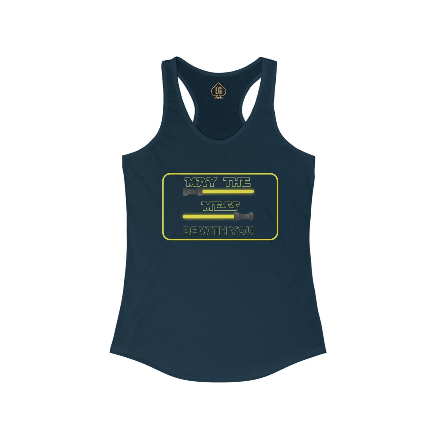May The Mess Be With You ! Women's Ideal Racerback Tank