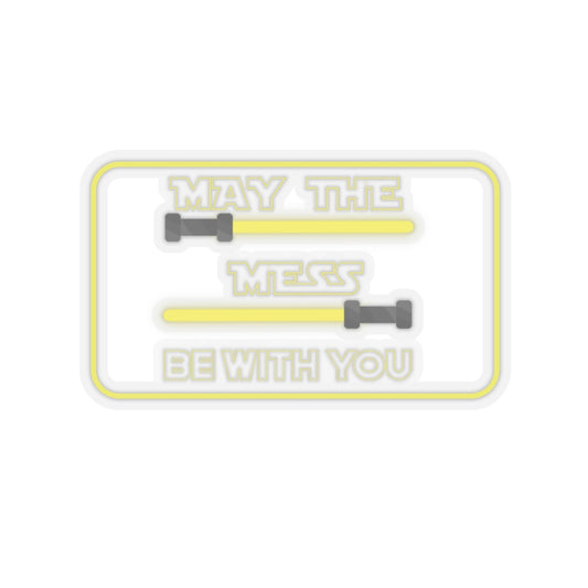 May The Mess Be With You ! V1 Sticker