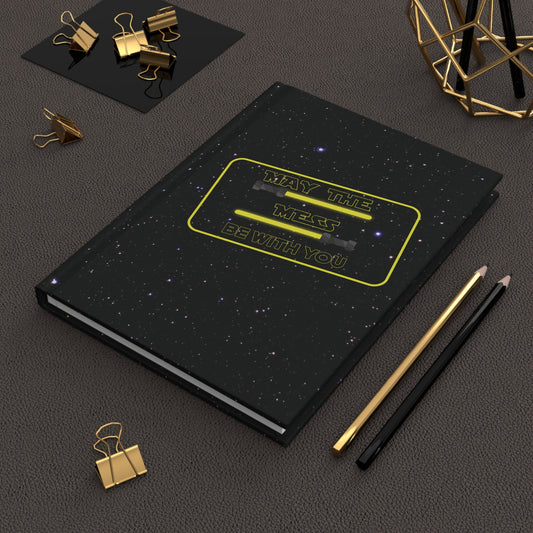 May The Mess Be With You  Hardcover Journal Matte