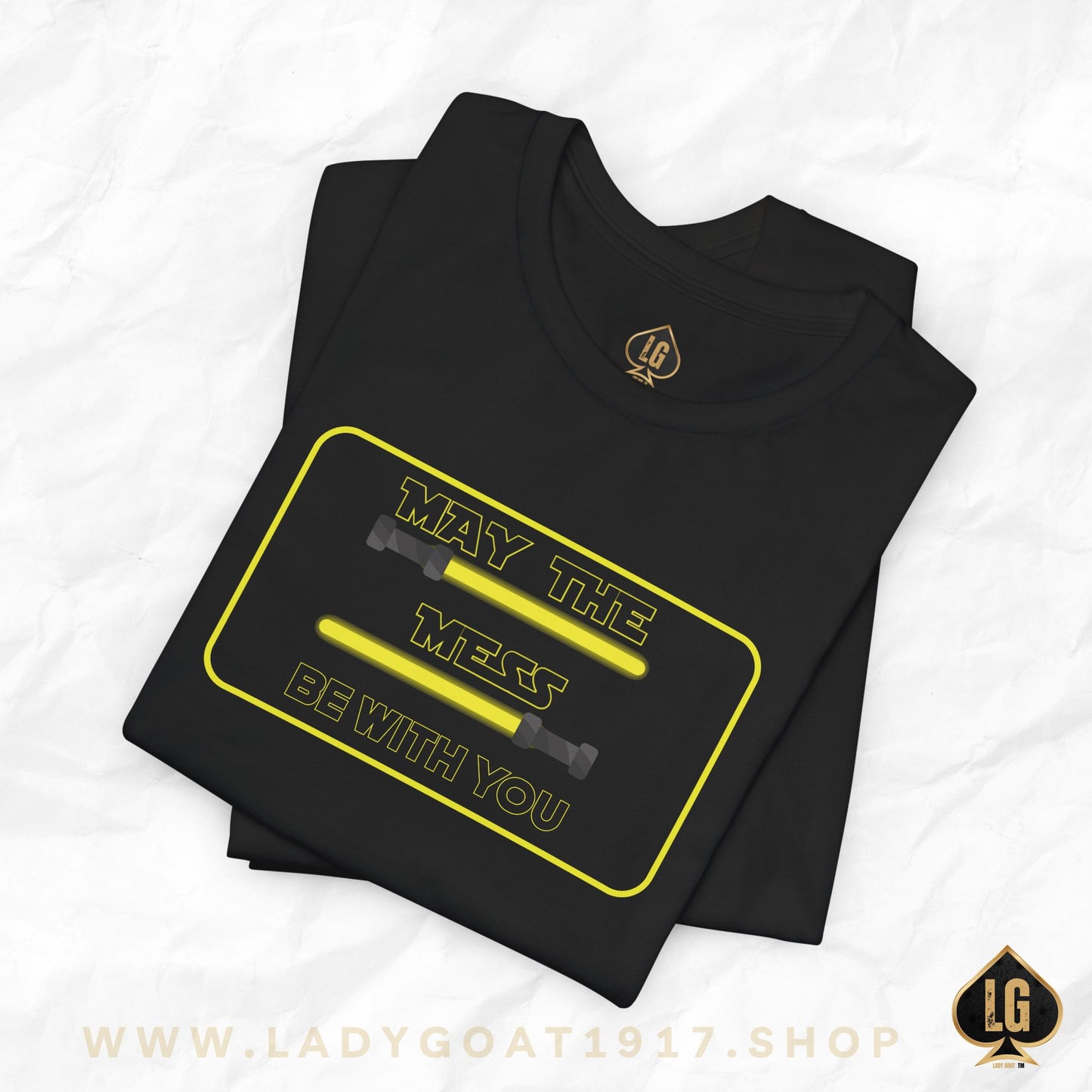 May The Mess Be With You ! Unisex Tee